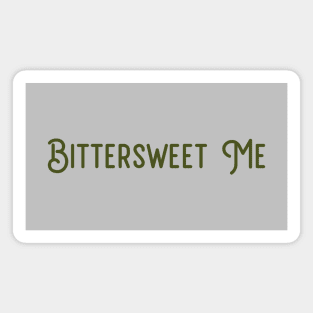 Bittersweet Me, green Magnet